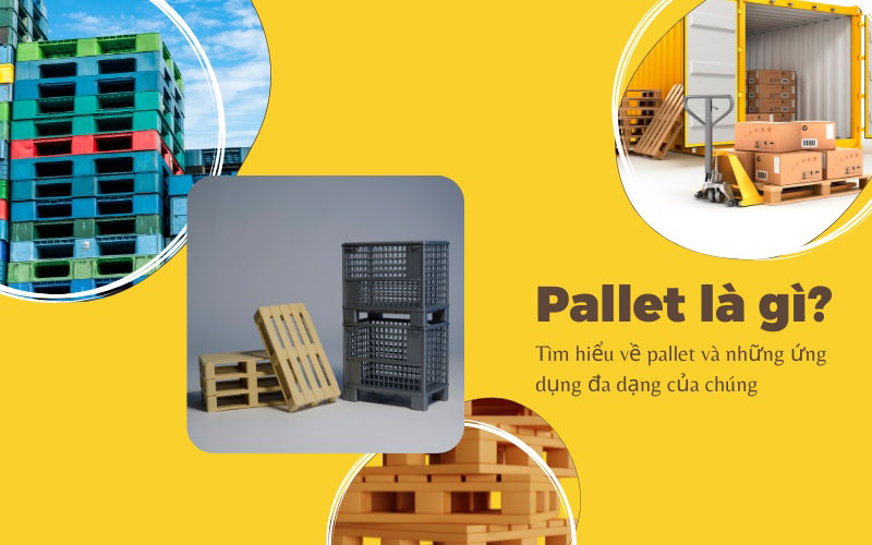 Pallet là gì? Tìm hiểu về pallet và những ứng dụng đa dạng của chúng 1 Pallet-la-gi-Tim-hieu-ve-pallet-va-nhung-ung-dung-da-dang-cua-chung