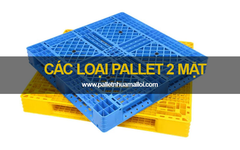 Các loại pallet 2 mặt