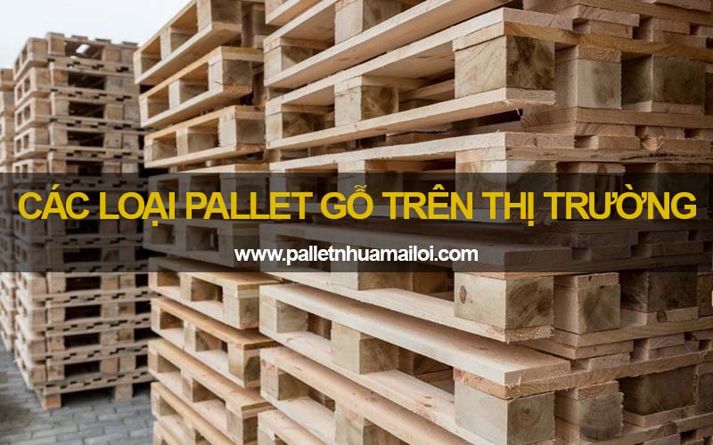 Các loại pallet gỗ trên thị trường