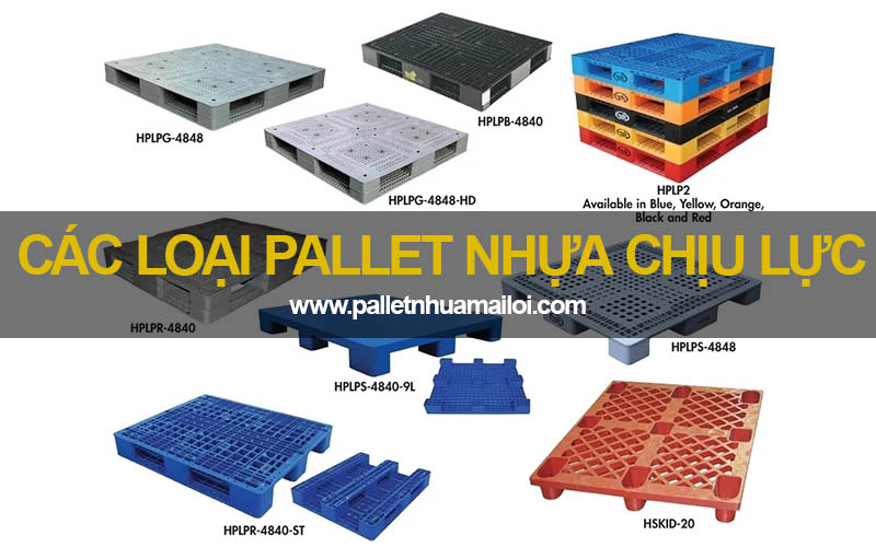 Các loại pallet nhựa chịu lực