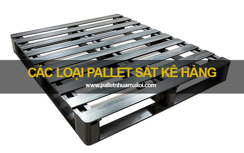 Các loại pallet sắt chứa hàng