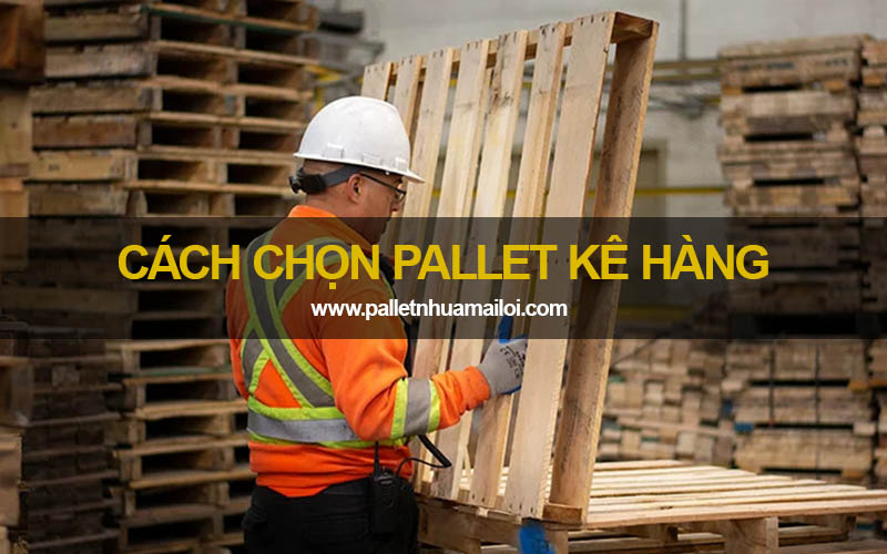 Cách chọn pallet kê hàng theo từng ngành hàng