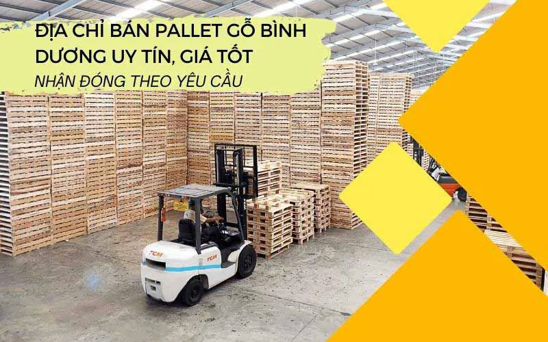 Địa chỉ bán pallet gỗ Bình Dương uy tín, giá tốt 1 Dia-chi-ban-pallet-go-Binh-Duong-uy-tin-gia-tot-Nhan-dong-theo-yeu-cau