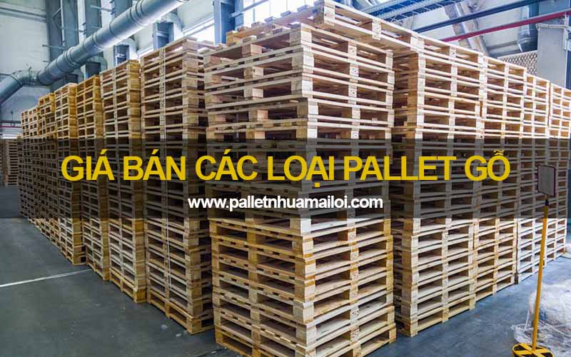 Giá bán các loại pallet gỗ trên thị trường