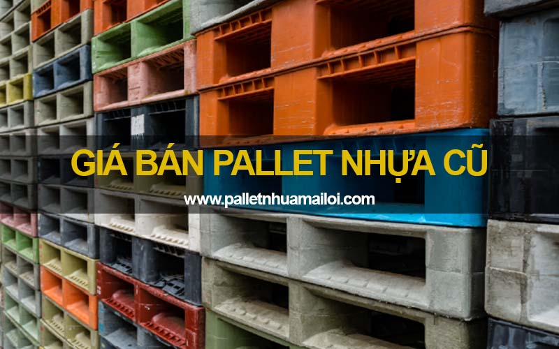 Giá bán pallet nhựa cũ