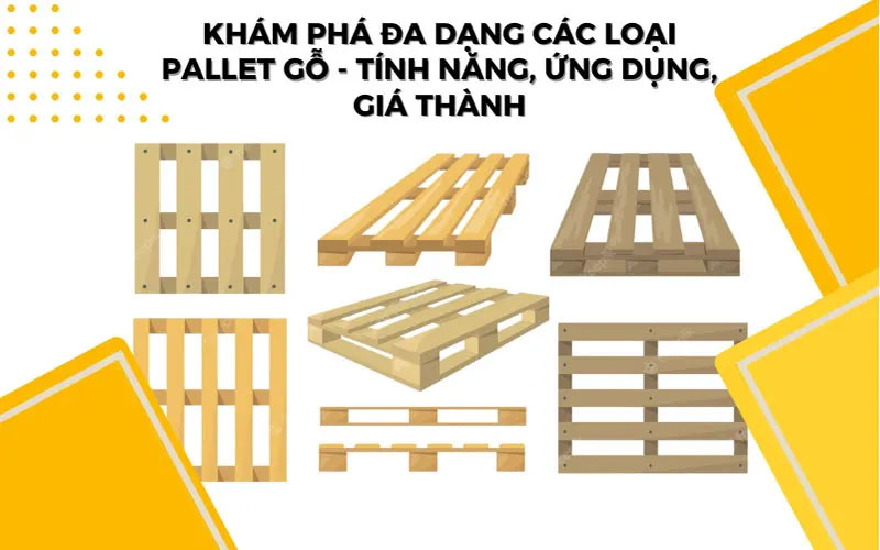 Các loại pallet gỗ - Kích thước, ứng dụng, giá thành 1 Kham-pha-da-dang-cac-loai-pallet-go-Gioi-thieu-tinh-nang-va-ung-dung