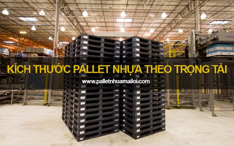 Kích thước pallet nhựa theo trọng tải