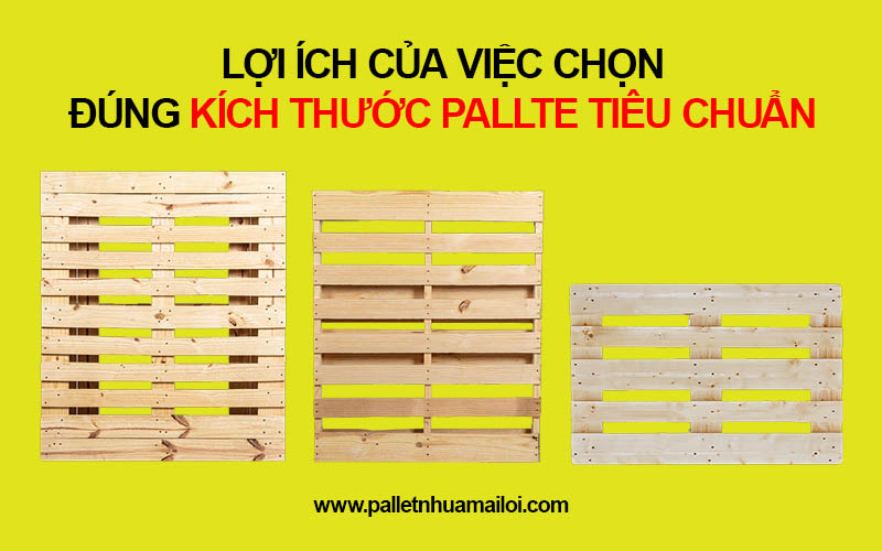 Lợi ích khi chọn đúng kích thước pallet tiêu chuẩn