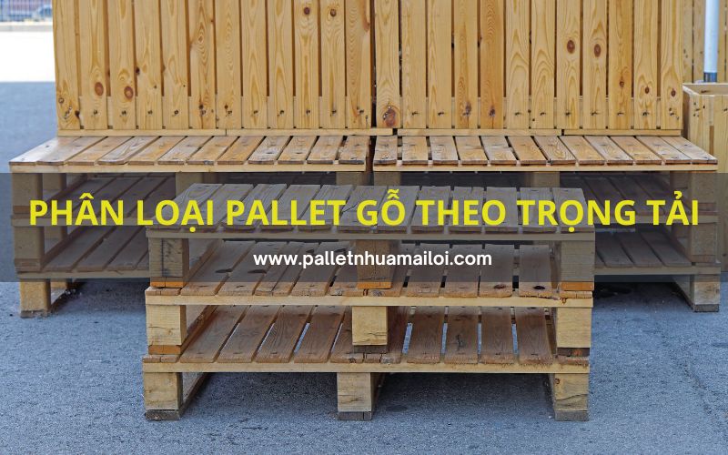 Phân loại pallet gỗ theo trọng tải