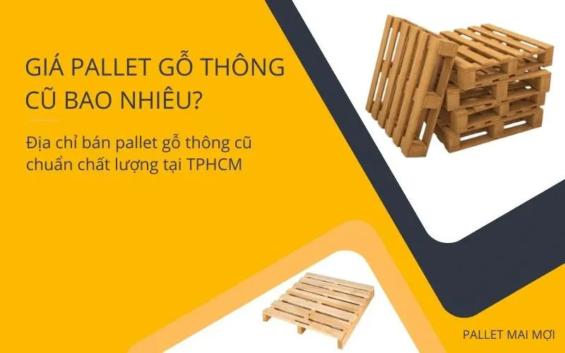 Địa chỉ bán pallet gỗ thông cũ chuẩn chất lượng tại TPHCM 1 Su-dung-pallet-go-thong-cu-da-tro-thanh-mot-phan-quan-trong-trong-chuoi-cung-ung