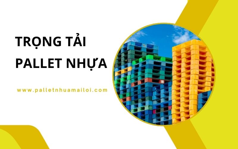 Trọng tải pallet nhựa: Những điều cần biết để chọn pallet nhựa phù hợp 1 Trọng tải pallet nhựa