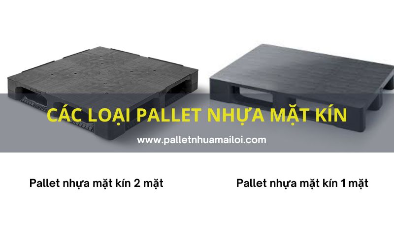 Pallet nhựa mặt kín hai mặt và pallet nhựa mặt kín một mặt